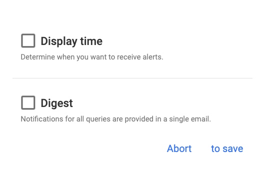 The screenshot shows you advanced settings of Google Alerts:
- Display time
- Digest (this setting determines that you will receive notifications for all queries in a collected mail)